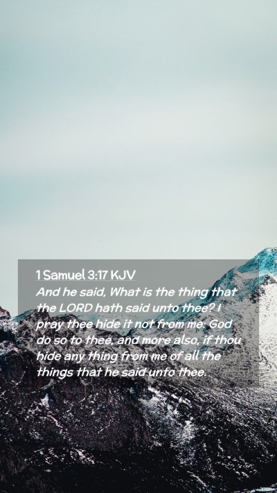 Picture 02 - 1 Samuel 3:17 KJV Mobile Phone Wallpaper - And he said, What is the thing that the LORD hath - Mobile Bible Verse Wallpaper