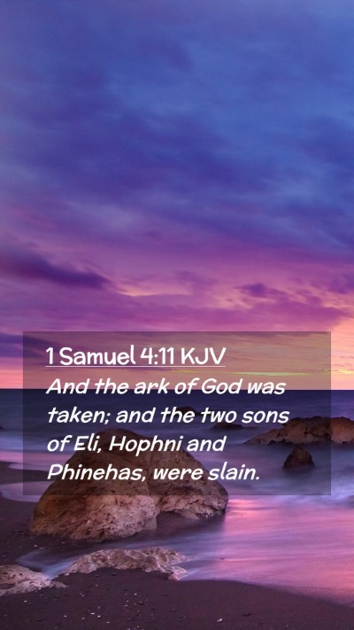 Picture 02 - 1 Samuel 4:11 KJV Mobile Phone Wallpaper - And the ark of God was taken; and the two sons of - Mobile Bible Verse Wallpaper
