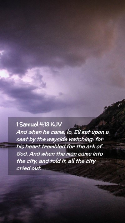 Picture 02 - 1 Samuel 4:13 KJV Mobile Phone Wallpaper - And when he came, lo, Eli sat upon a seat by the - Mobile Bible Verse Wallpaper
