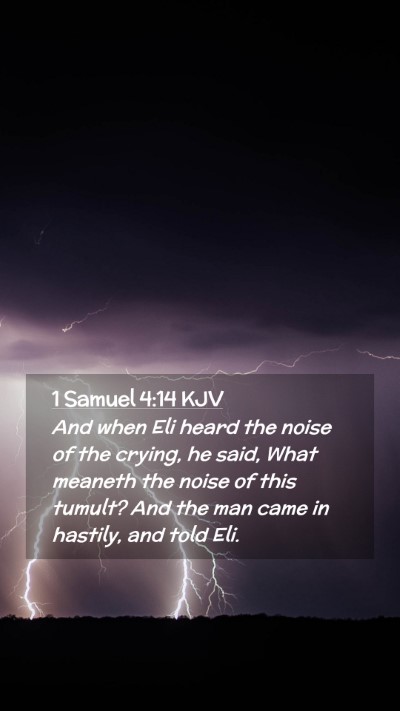Picture 02 - 1 Samuel 4:14 KJV Mobile Phone Wallpaper - And when Eli heard the noise of the crying, he - Mobile Bible Verse Wallpaper