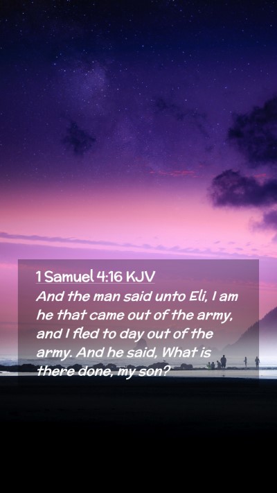Picture 02 - 1 Samuel 4:16 KJV Mobile Phone Wallpaper - And the man said unto Eli, I am he that came out - Mobile Bible Verse Wallpaper