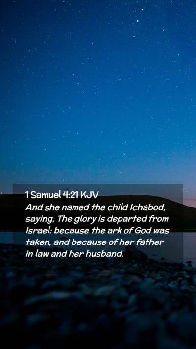 Picture 02 - 1 Samuel 4:21 KJV Mobile Phone Wallpaper - And she named the child Ichabod, saying, The - Mobile Bible Verse Wallpaper