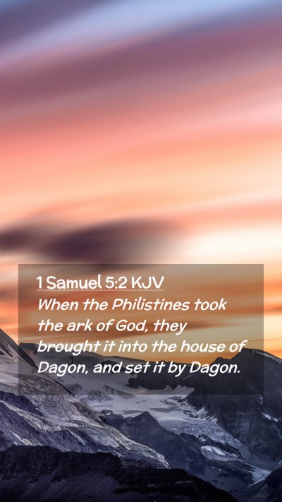 Picture 02 - 1 Samuel 5:2 KJV Mobile Phone Wallpaper - When the Philistines took the ark of God, they - Mobile Bible Verse Wallpaper
