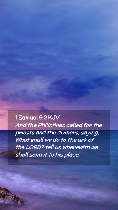 Picture 02 - 1 Samuel 6:2 KJV Mobile Phone Wallpaper - And the Philistines called for the priests and - Mobile Bible Verse Wallpaper