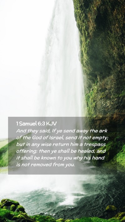 Picture 02 - 1 Samuel 6:3 KJV Mobile Phone Wallpaper - And they said, If ye send away the ark of the God - Mobile Bible Verse Wallpaper