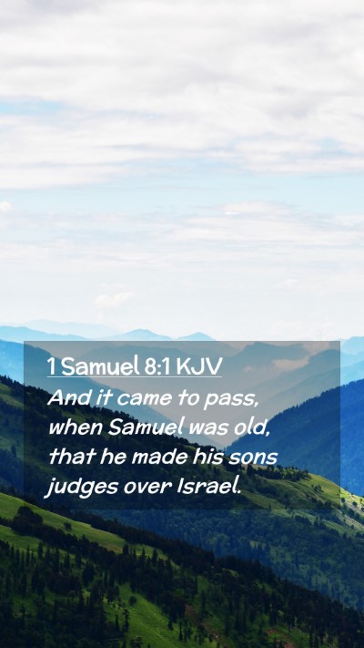 Picture 02 - 1 Samuel 8:1 KJV Mobile Phone Wallpaper - And it came to pass, when Samuel was old, that he - Mobile Bible Verse Wallpaper