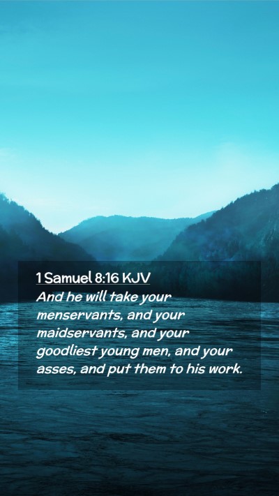 Picture 02 - 1 Samuel 8:16 KJV Mobile Phone Wallpaper - And he will take your menservants, and your - Mobile Bible Verse Wallpaper