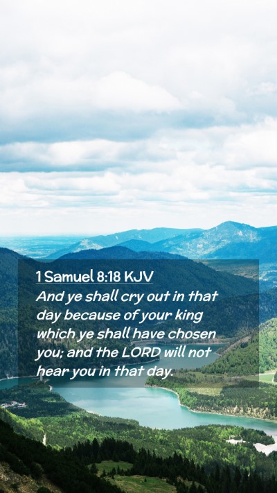 Picture 02 - 1 Samuel 8:18 KJV Mobile Phone Wallpaper - And ye shall cry out in that day because of your - Mobile Bible Verse Wallpaper