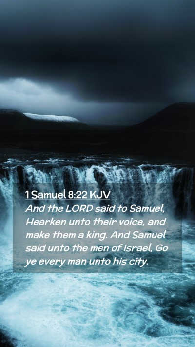 Picture 02 - 1 Samuel 8:22 KJV Mobile Phone Wallpaper - And the LORD said to Samuel, Hearken unto their - Mobile Bible Verse Wallpaper