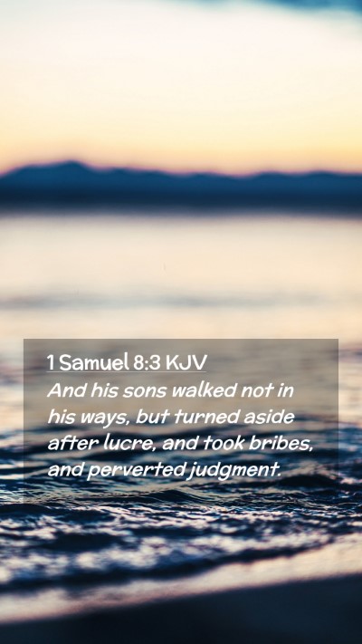 Picture 02 - 1 Samuel 8:3 KJV Mobile Phone Wallpaper - And his sons walked not in his ways, but turned - Mobile Bible Verse Wallpaper