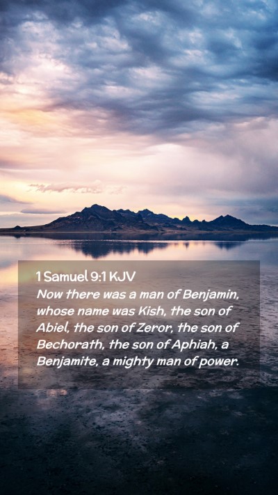 Picture 02 - 1 Samuel 9:1 KJV Mobile Phone Wallpaper - Now there was a man of Benjamin, whose name was - Mobile Bible Verse Wallpaper