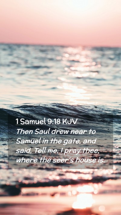 Picture 02 - 1 Samuel 9:18 KJV Mobile Phone Wallpaper - Then Saul drew near to Samuel in the gate, and - Mobile Bible Verse Wallpaper