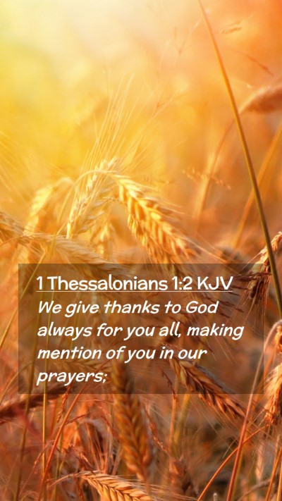 Picture 02 - 1 Thessalonians 1:2 KJV Mobile Phone Wallpaper - We give thanks to God always for you all, making - Mobile Bible Verse Wallpaper