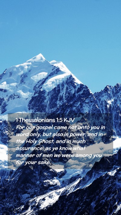 Picture 02 - 1 Thessalonians 1:5 KJV Mobile Phone Wallpaper - For our gospel came not unto you in word only, - Mobile Bible Verse Wallpaper