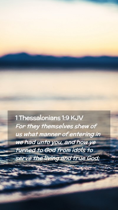 Picture 02 - 1 Thessalonians 1:9 KJV Mobile Phone Wallpaper - For they themselves shew of us what manner of - Mobile Bible Verse Wallpaper