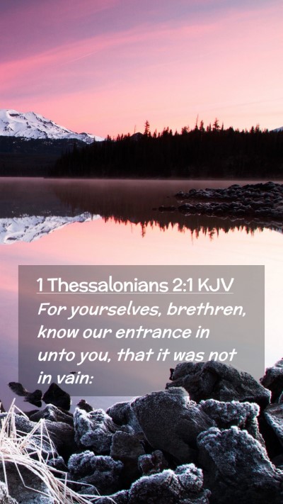 Picture 02 - 1 Thessalonians 2:1 KJV Mobile Phone Wallpaper - For yourselves, brethren, know our entrance in - Mobile Bible Verse Wallpaper