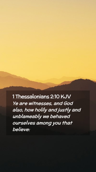 Picture 02 - 1 Thessalonians 2:10 KJV Mobile Phone Wallpaper - Ye are witnesses, and God also, how holily and - Mobile Bible Verse Wallpaper