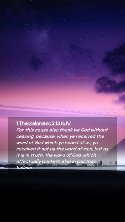 Picture 02 - 1 Thessalonians 2:13 KJV Mobile Phone Wallpaper - For this cause also thank we God without ceasing, - Mobile Bible Verse Wallpaper