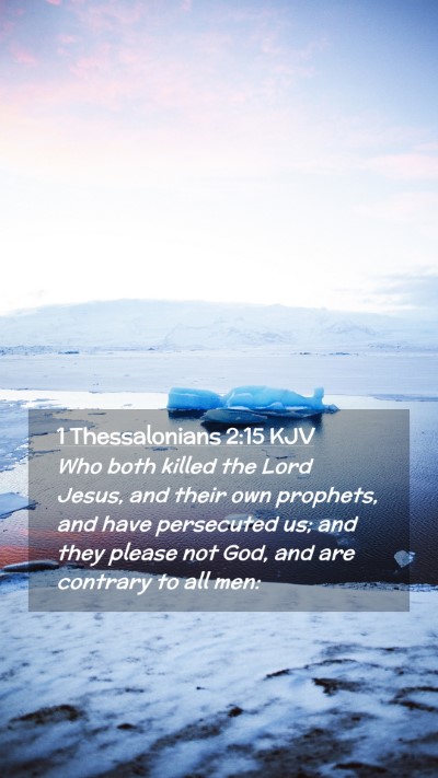 Picture 02 - 1 Thessalonians 2:15 KJV Mobile Phone Wallpaper - Who both killed the Lord Jesus, and their own - Mobile Bible Verse Wallpaper