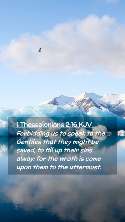 Picture 02 - 1 Thessalonians 2:16 KJV Mobile Phone Wallpaper - Forbidding us to speak to the Gentiles that they - Mobile Bible Verse Wallpaper