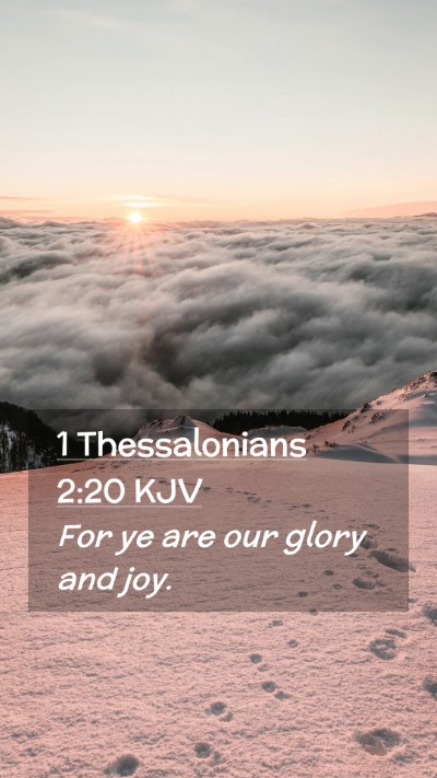 Picture 02 - 1 Thessalonians 2:20 KJV Mobile Phone Wallpaper - For ye are our glory and - Mobile Bible Verse Wallpaper