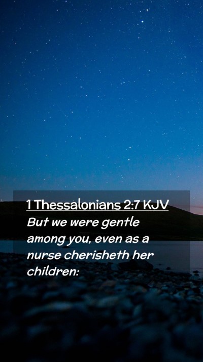 Picture 02 - 1 Thessalonians 2:7 KJV Mobile Phone Wallpaper - But we were gentle among you, even as a nurse - Mobile Bible Verse Wallpaper