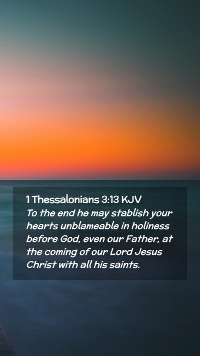 Picture 02 - 1 Thessalonians 3:13 KJV Mobile Phone Wallpaper - To the end he may stablish your hearts - Mobile Bible Verse Wallpaper