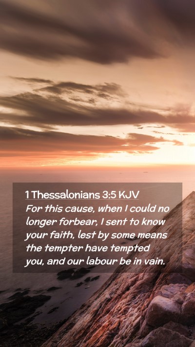 Picture 02 - 1 Thessalonians 3:5 KJV Mobile Phone Wallpaper - For this cause, when I could no longer forbear, I - Mobile Bible Verse Wallpaper