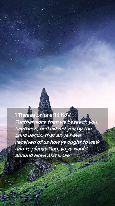 Picture 02 - 1 Thessalonians 4:1 KJV Mobile Phone Wallpaper - Furthermore then we beseech you, brethren, and - Mobile Bible Verse Wallpaper