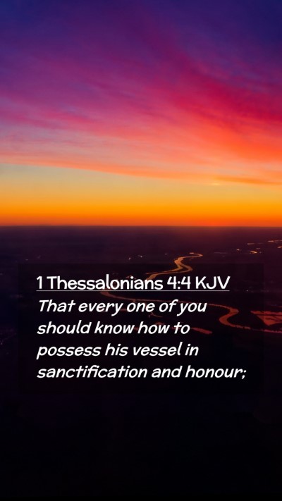Picture 02 - 1 Thessalonians 4:4 KJV Mobile Phone Wallpaper - That every one of you should know how to possess - Mobile Bible Verse Wallpaper