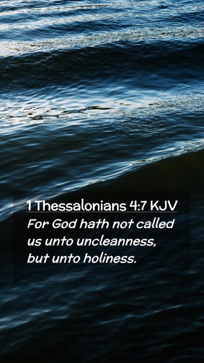 Picture 02 - 1 Thessalonians 4:7 KJV Mobile Phone Wallpaper - For God hath not called us unto uncleanness, but - Mobile Bible Verse Wallpaper