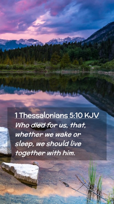 Picture 02 - 1 Thessalonians 5:10 KJV Mobile Phone Wallpaper - Who died for us, that, whether we wake or sleep, - Mobile Bible Verse Wallpaper