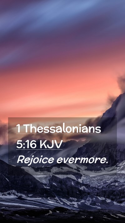Picture 02 - 1 Thessalonians 5:16 KJV Mobile Phone Wallpaper - Rejoice - Mobile Bible Verse Wallpaper