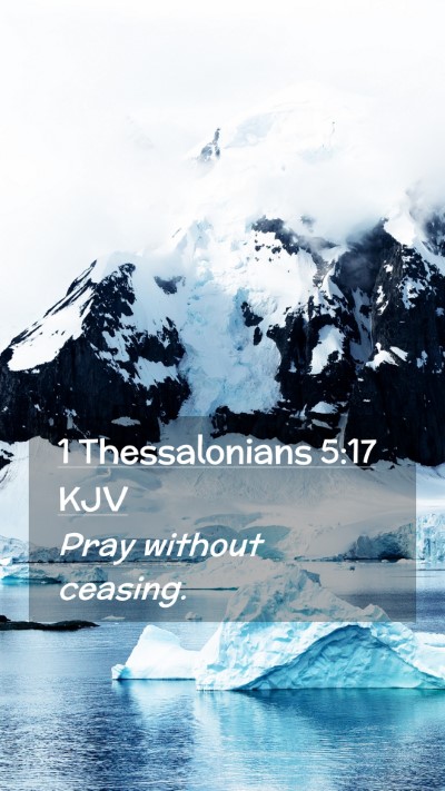 Picture 02 - 1 Thessalonians 5:17 KJV Mobile Phone Wallpaper - Pray without - Mobile Bible Verse Wallpaper
