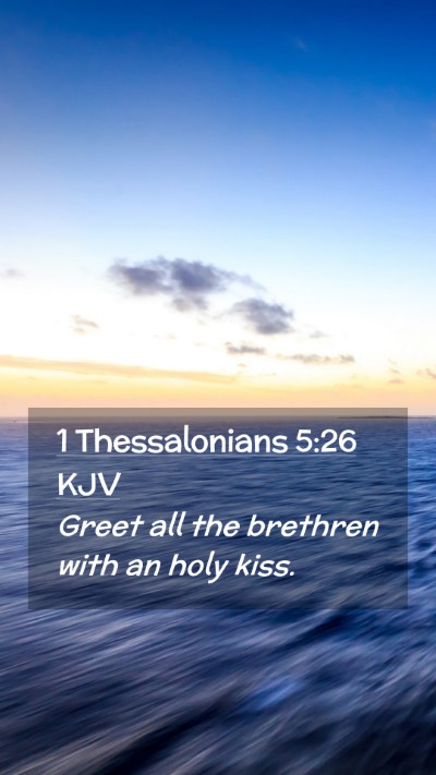 Picture 02 - 1 Thessalonians 5:26 KJV Mobile Phone Wallpaper - Greet all the brethren with an holy - Mobile Bible Verse Wallpaper