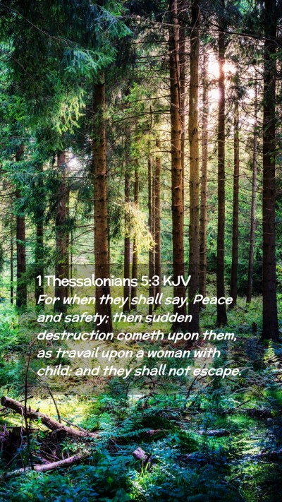 Picture 02 - 1 Thessalonians 5:3 KJV Mobile Phone Wallpaper - For when they shall say, Peace and safety; then - Mobile Bible Verse Wallpaper