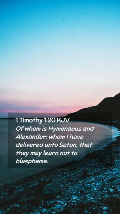 Picture 02 - 1 Timothy 1:20 KJV Mobile Phone Wallpaper - Of whom is Hymenaeus and Alexander; whom I have - Mobile Bible Verse Wallpaper