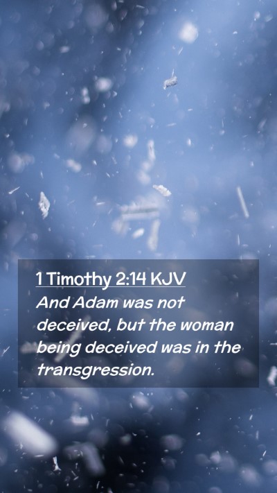 Picture 02 - 1 Timothy 2:14 KJV Mobile Phone Wallpaper - And Adam was not deceived, but the woman being - Mobile Bible Verse Wallpaper