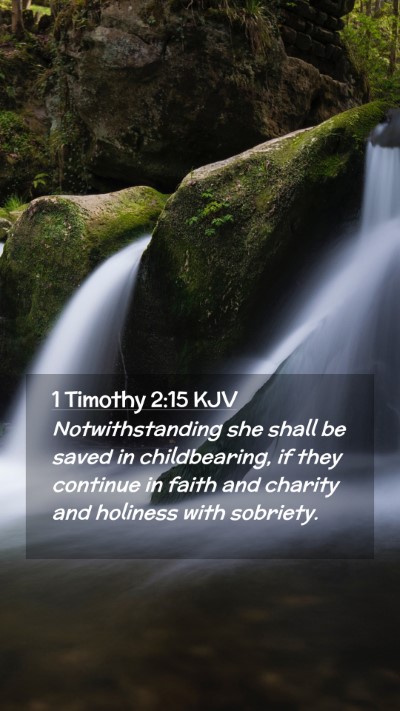 Picture 02 - 1 Timothy 2:15 KJV Mobile Phone Wallpaper - Notwithstanding she shall be saved in - Mobile Bible Verse Wallpaper
