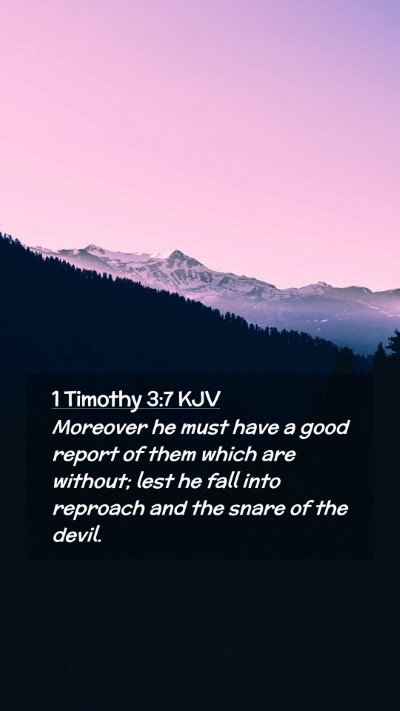 Picture 02 - 1 Timothy 3:7 KJV Mobile Phone Wallpaper - Moreover he must have a good report of them which - Mobile Bible Verse Wallpaper
