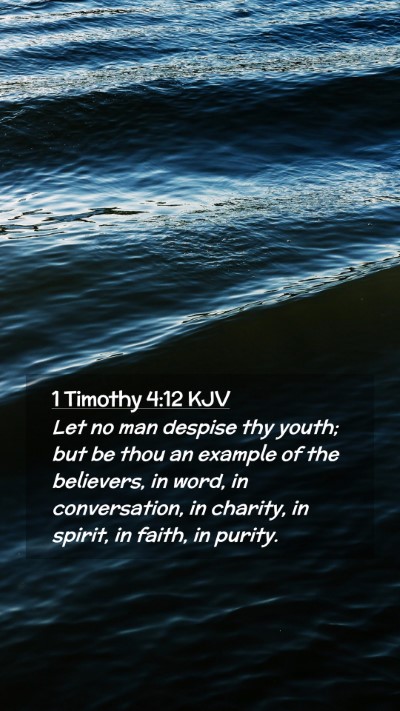 Picture 02 - 1 Timothy 4:12 KJV Mobile Phone Wallpaper - Let no man despise thy youth; but be thou an - Mobile Bible Verse Wallpaper