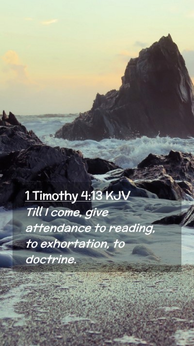 Picture 02 - 1 Timothy 4:13 KJV Mobile Phone Wallpaper - Till I come, give attendance to reading, to - Mobile Bible Verse Wallpaper