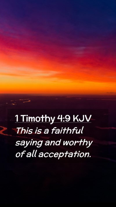 Picture 02 - 1 Timothy 4:9 KJV Mobile Phone Wallpaper - This is a faithful saying and worthy of all - Mobile Bible Verse Wallpaper