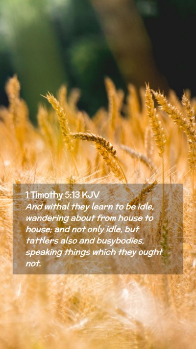 Picture 02 - 1 Timothy 5:13 KJV Mobile Phone Wallpaper - And withal they learn to be idle, wandering about - Mobile Bible Verse Wallpaper