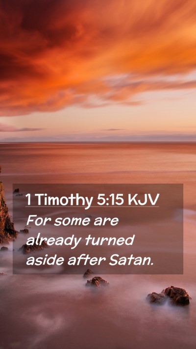 Picture 02 - 1 Timothy 5:15 KJV Mobile Phone Wallpaper - For some are already turned aside after - Mobile Bible Verse Wallpaper