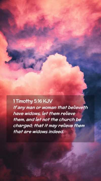 Picture 02 - 1 Timothy 5:16 KJV Mobile Phone Wallpaper - If any man or woman that believeth have widows, - Mobile Bible Verse Wallpaper