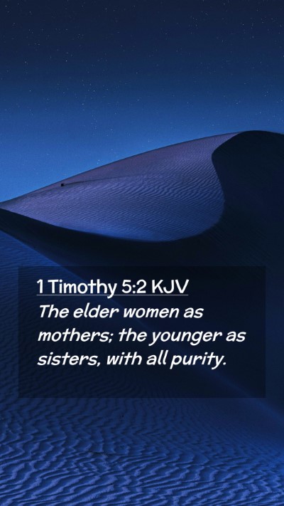 Picture 02 - 1 Timothy 5:2 KJV Mobile Phone Wallpaper - The elder women as mothers; the younger as - Mobile Bible Verse Wallpaper