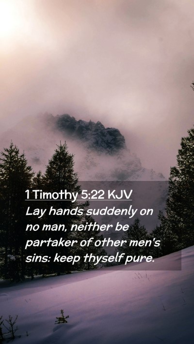 Picture 02 - 1 Timothy 5:22 KJV Mobile Phone Wallpaper - Lay hands suddenly on no man, neither be partaker - Mobile Bible Verse Wallpaper