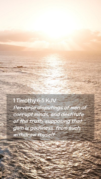 Picture 02 - 1 Timothy 6:5 KJV Mobile Phone Wallpaper - Perverse disputings of men of corrupt minds, and - Mobile Bible Verse Wallpaper