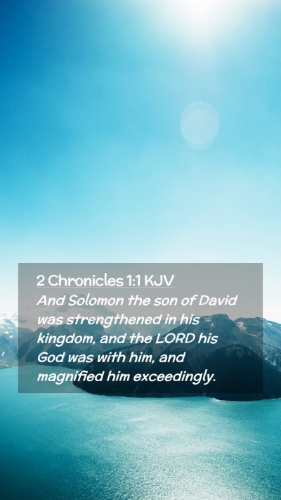 Picture 02 - 2 Chronicles 1:1 KJV Mobile Phone Wallpaper - And Solomon the son of David was strengthened in - Mobile Bible Verse Wallpaper